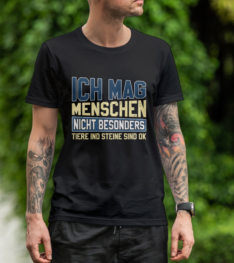 Ich Mag Menschen Nicht Besonders Tiere Und Steine Sind Ok T-Shirt