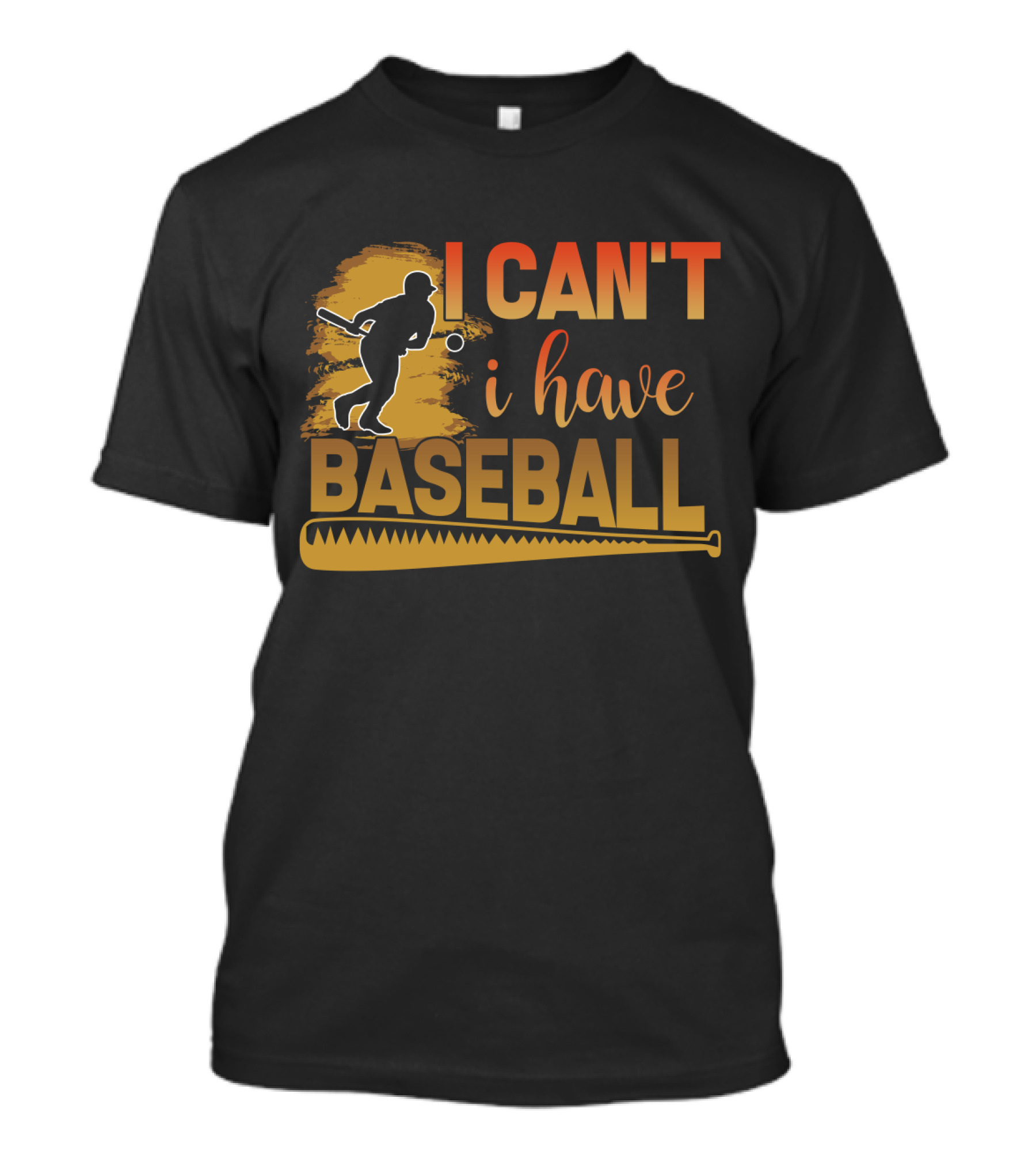 I Can't I Have Baseball Player And Bat T-Shirt