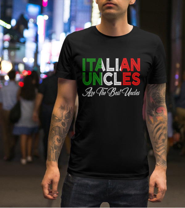 Italian Uncles Are The Best Uncles Tricolore Text T-Shirt