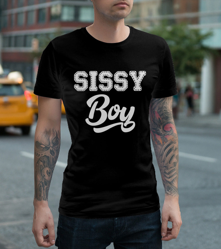 Sissy Boy T-Shirt