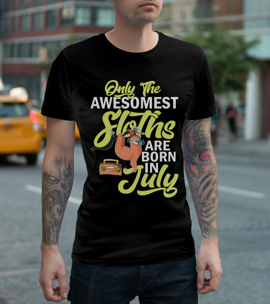 Only The Awesomest Sloths Are Born In July T-Shirt