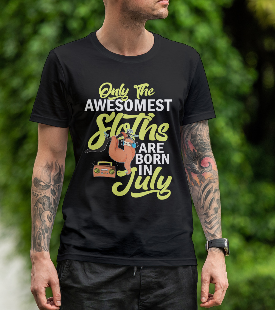 Only The Awesomest Sloths Are Born In July T-Shirt