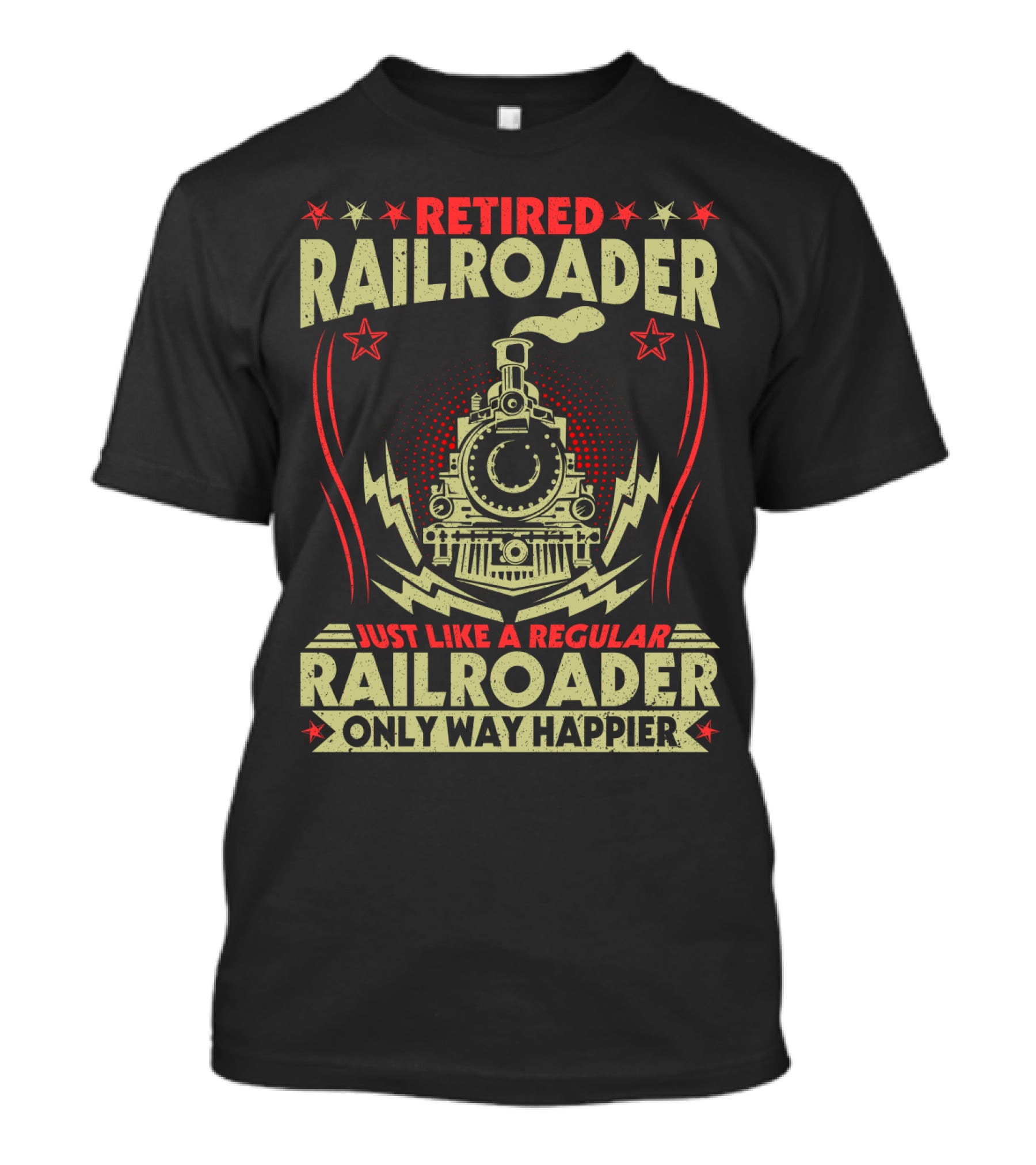 RETIED RAILROADER JUST LIKE A REGULAR RAILROADER ONLY WAY HAPPIER RETIRED RAILROADER TRAIN GRAPHIC STAR SYMBOLS T-Shirt