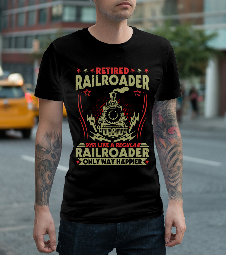 RETIED RAILROADER JUST LIKE A REGULAR RAILROADER ONLY WAY HAPPIER RETIRED RAILROADER TRAIN GRAPHIC STAR SYMBOLS T-Shirt