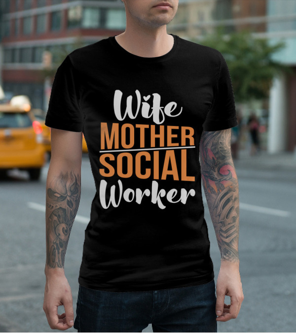 Wife Mother Social Worker Bold Typography T-Shirt