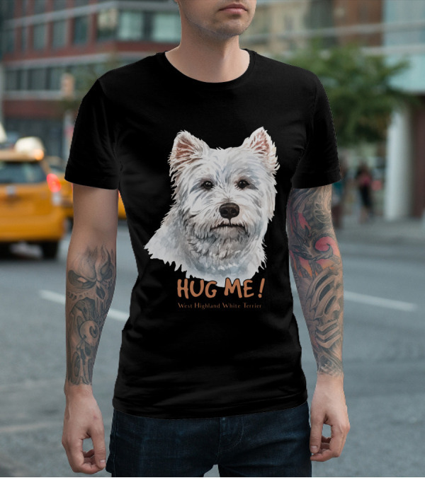 Hug Me West Highland White Terrier T-Shirt