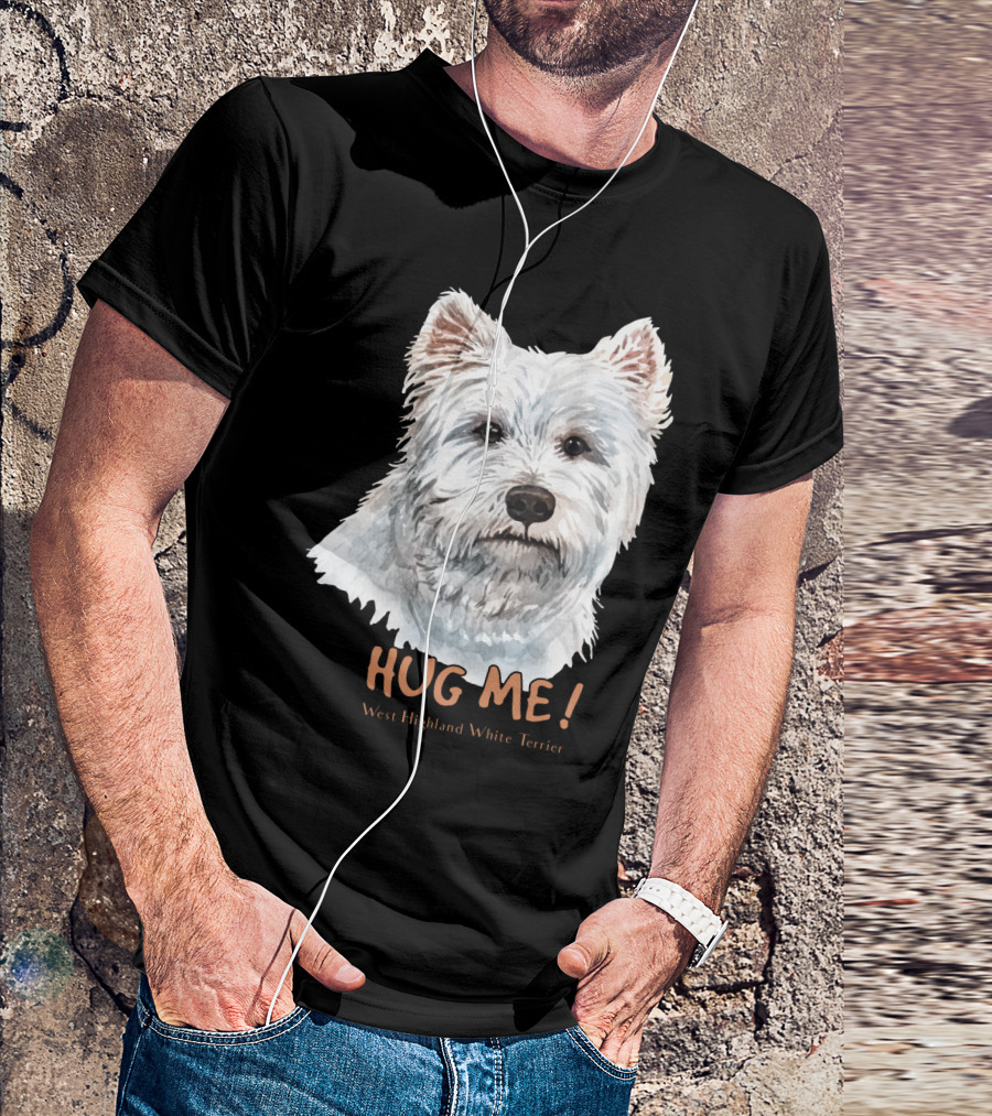 Hug Me West Highland White Terrier T-Shirt