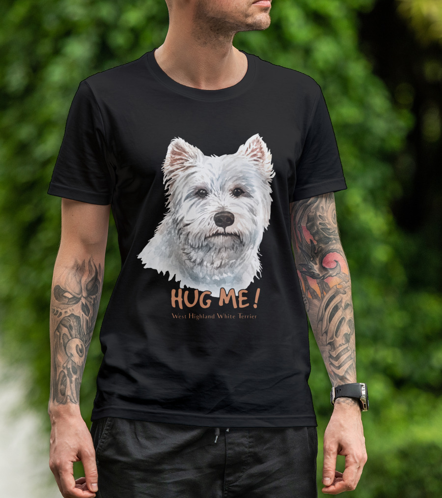 Hug Me West Highland White Terrier T-Shirt