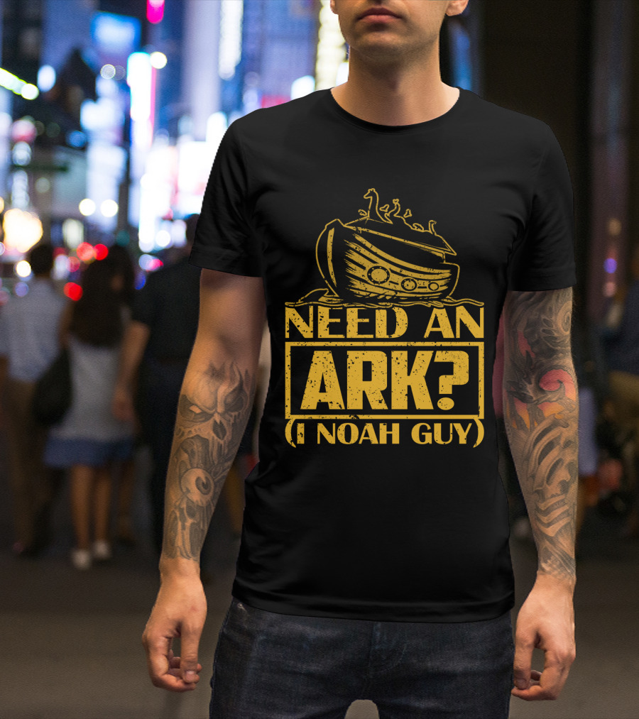 Need An Ark? I Noah Guy Pun With Ark T-Shirt