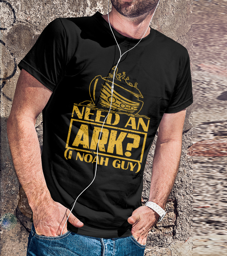 Need An Ark? I Noah Guy Pun With Ark T-Shirt