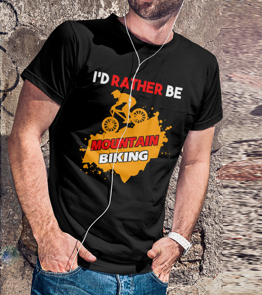 I'd Rather Be Mountain Biking T-Shirt