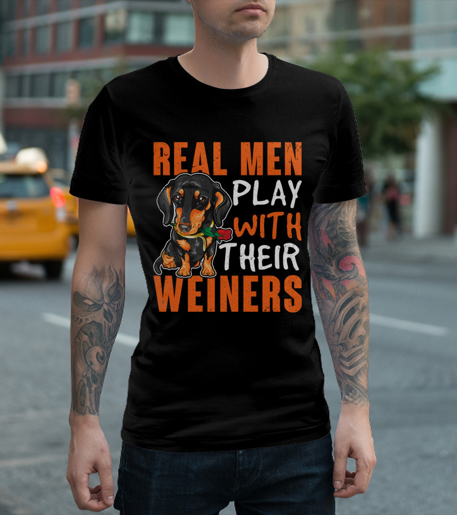 REAL MEN PLAY WITH THEIR WEINERS Dachshund Holding Rose T-Shirt