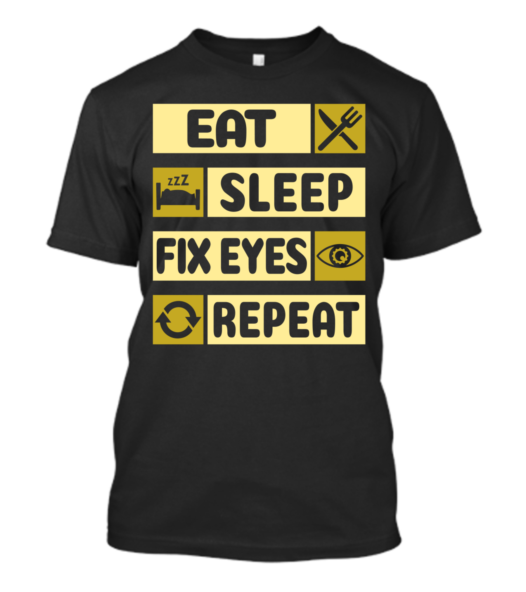 Eat Sleep Fix Eyes Repeat Fork Bed Eye Cycle T-Shirt