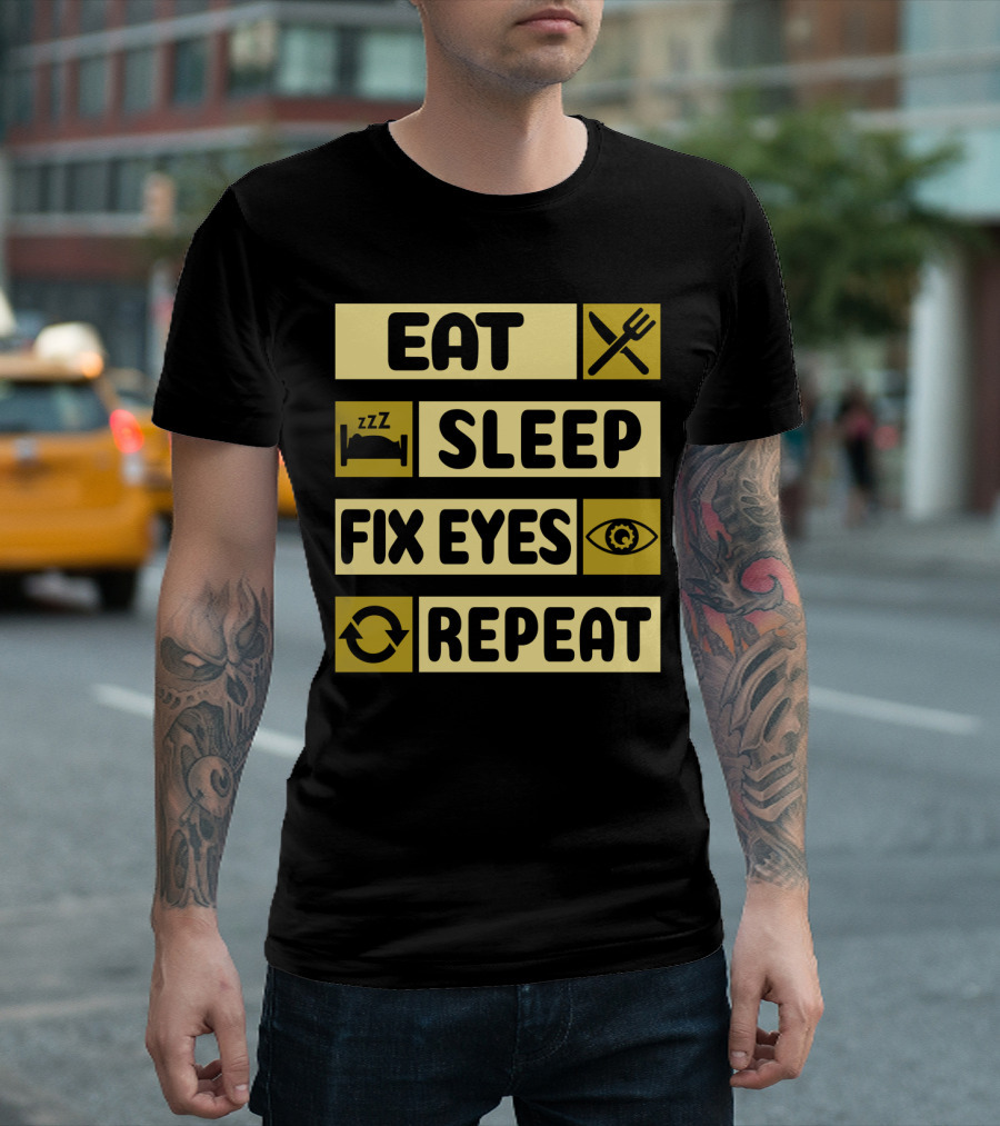 Eat Sleep Fix Eyes Repeat Fork Bed Eye Cycle T-Shirt