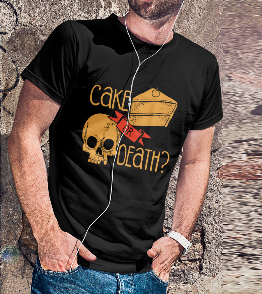 Cake Or Death Skull And Cake Humorous Choice T-Shirt