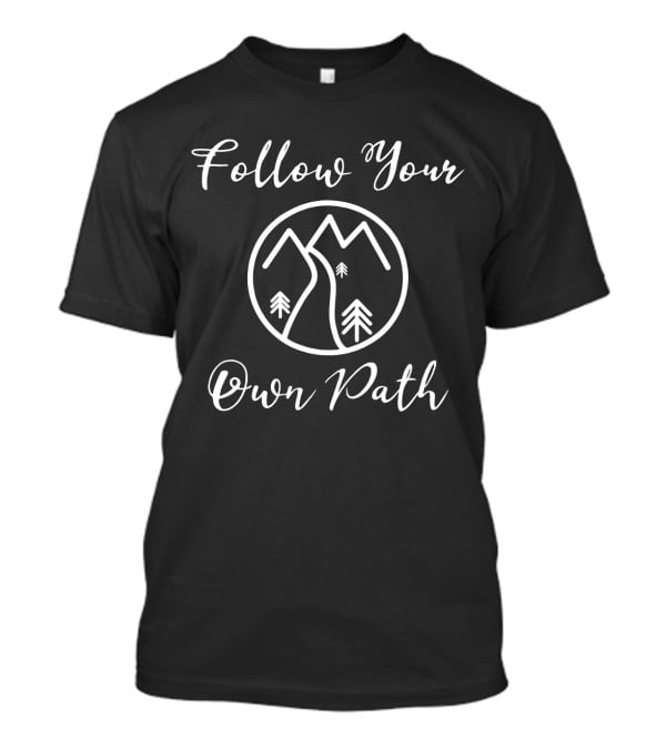 Follow Your Own Path Mountain Trees Circle T-Shirt