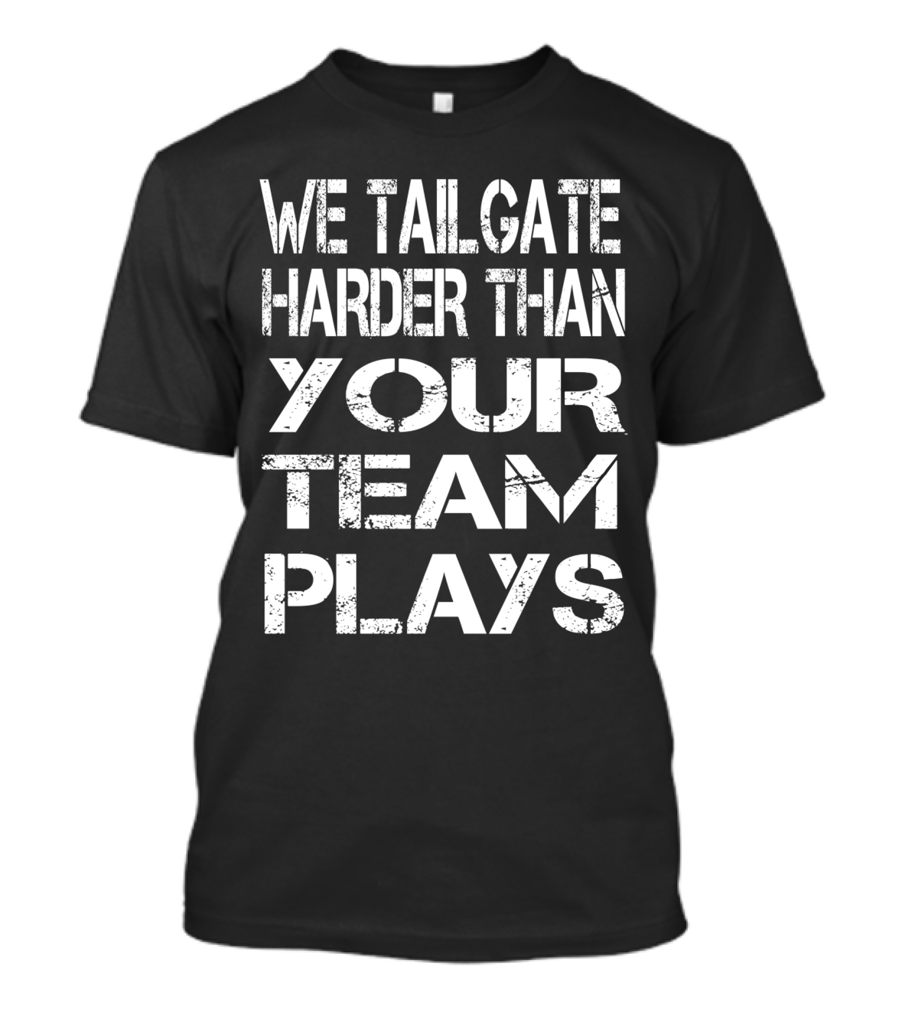 We Tailgate Harder Than Your Team Plays Football T-Shirt