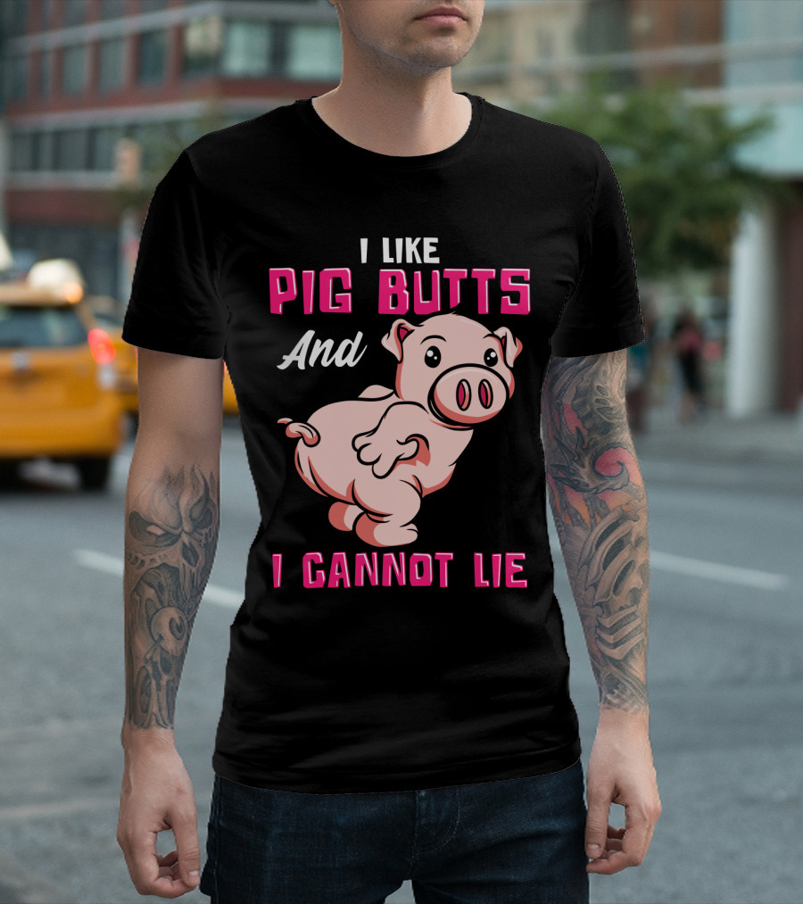 I Like Pig Butts And I Cannot Lie Cute Cartoon Pig T-Shirt
