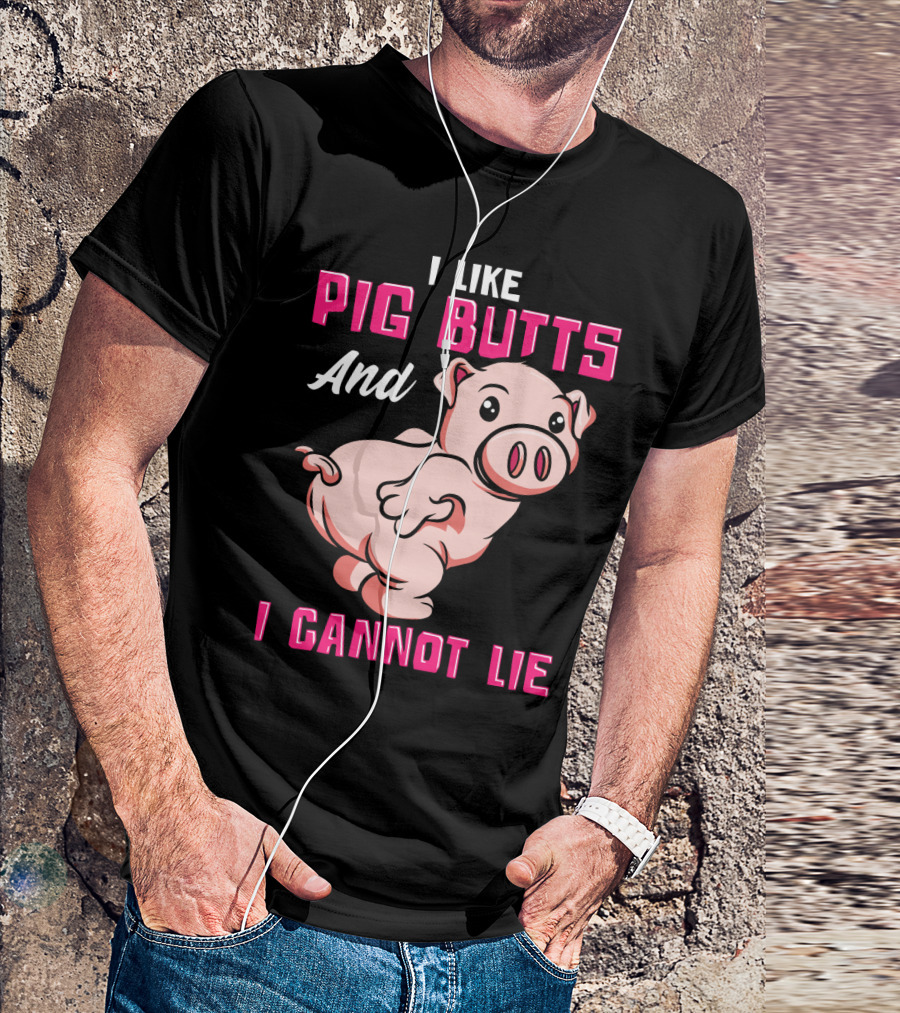 I Like Pig Butts And I Cannot Lie Cute Cartoon Pig T-Shirt
