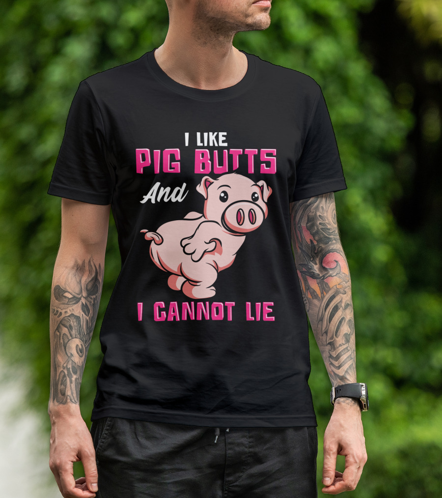 I Like Pig Butts And I Cannot Lie Cute Cartoon Pig T-Shirt