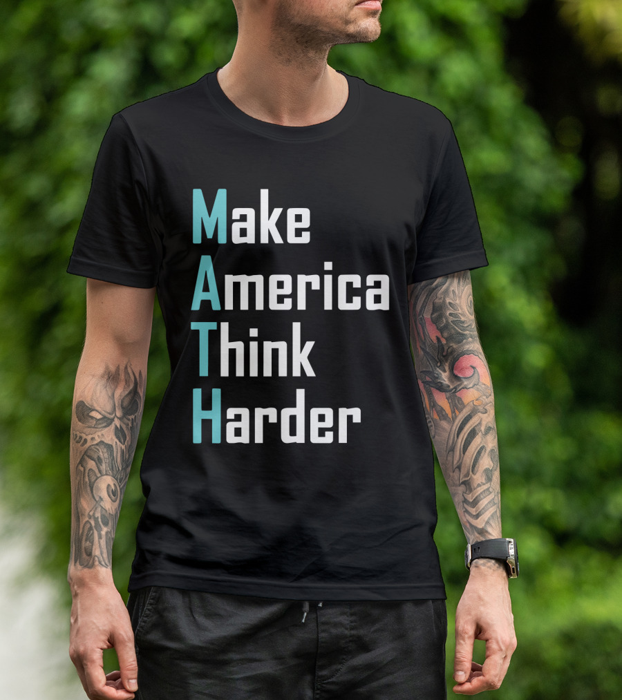 Make America Think Harder MATH Shirt Text T-Shirt