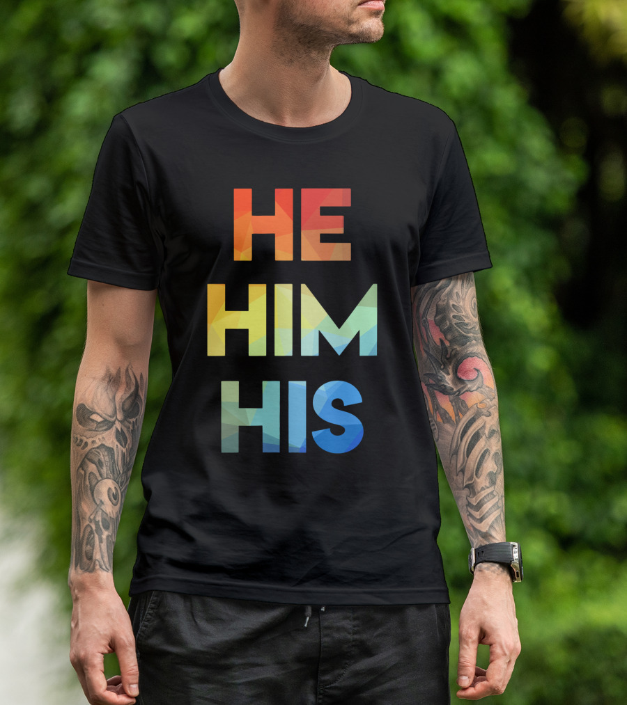 He Him His Straight Against Hate Rainbow T-Shirt