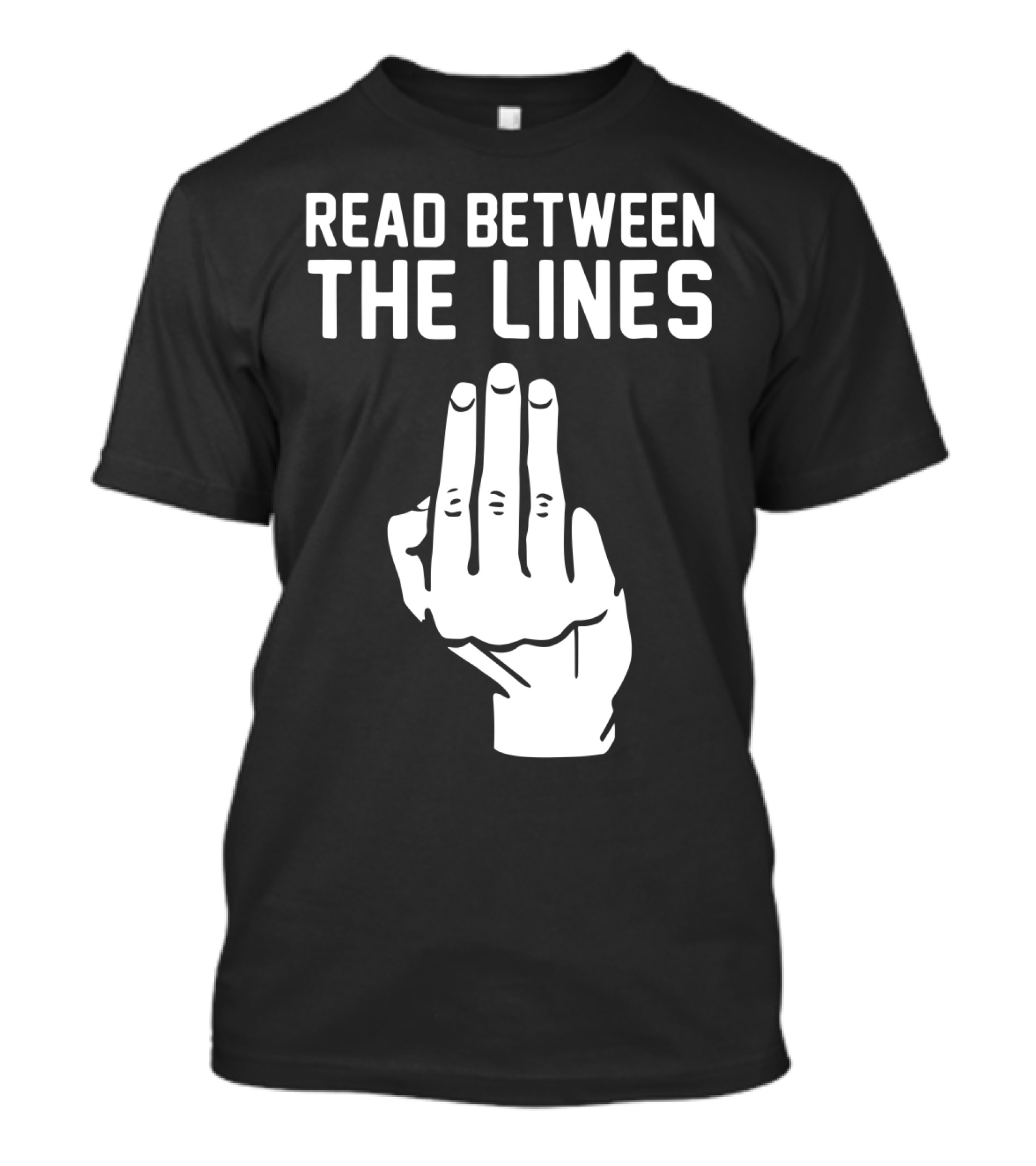 READ BETWEEN THE LINES Hand Gesture T-Shirt