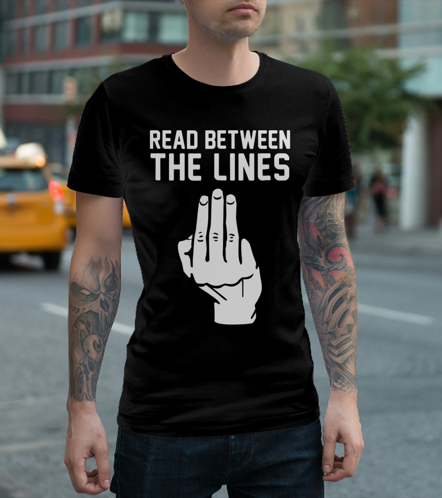 READ BETWEEN THE LINES Hand Gesture T-Shirt