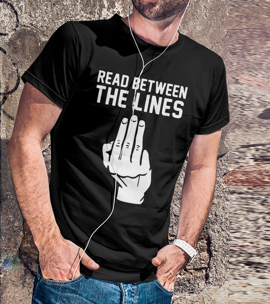 READ BETWEEN THE LINES Hand Gesture T-Shirt
