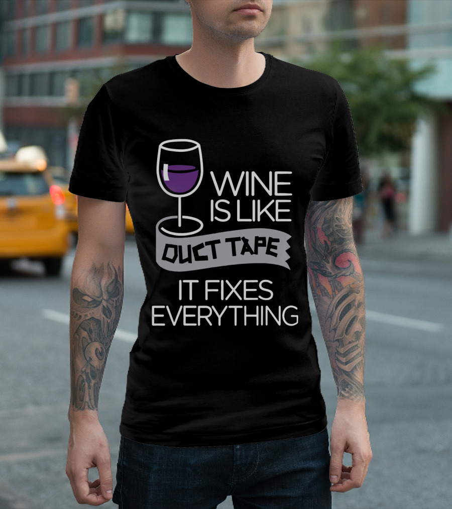 Wine Is Like Duct Tape It Fixes Everything Glass and Tape T-Shirt