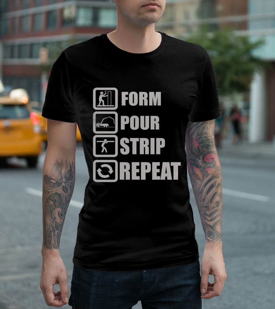 Form Pour Strip Repeat Construction Workflow Cycle T-Shirt