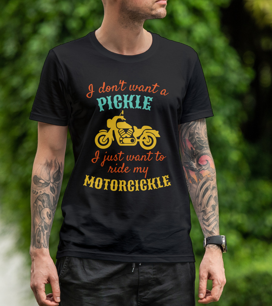 I Don't Want A Pickle I Just Want To Ride My Motorcickle Vintage Motorcycle T-Shirt