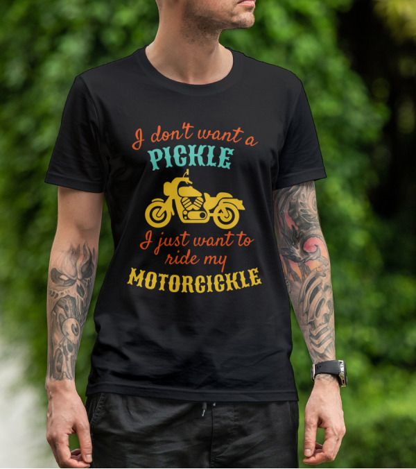 I Don't Want A Pickle I Just Want To Ride My Motorcickle Vintage Motorcycle T-Shirt