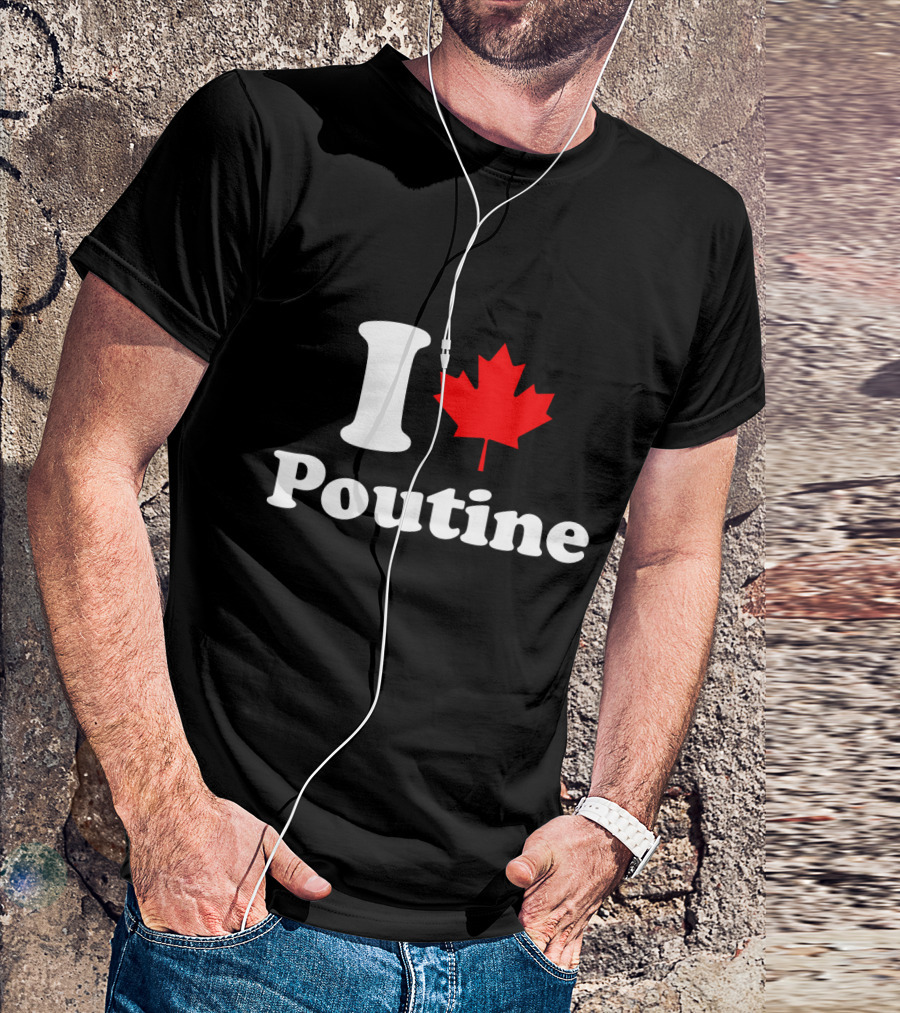 I Love Poutine Maple Leaf T-Shirt