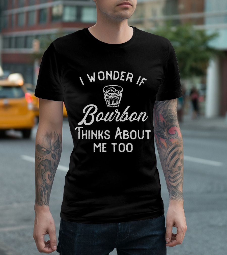 I Wonder If Bourbon Thinks About Me Too Whiskey Glass T-Shirt