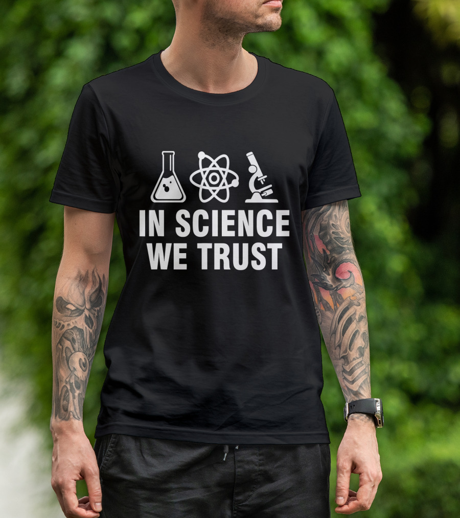 In Science We Trust Chemistry Atom Microscope Symbols T-Shirt