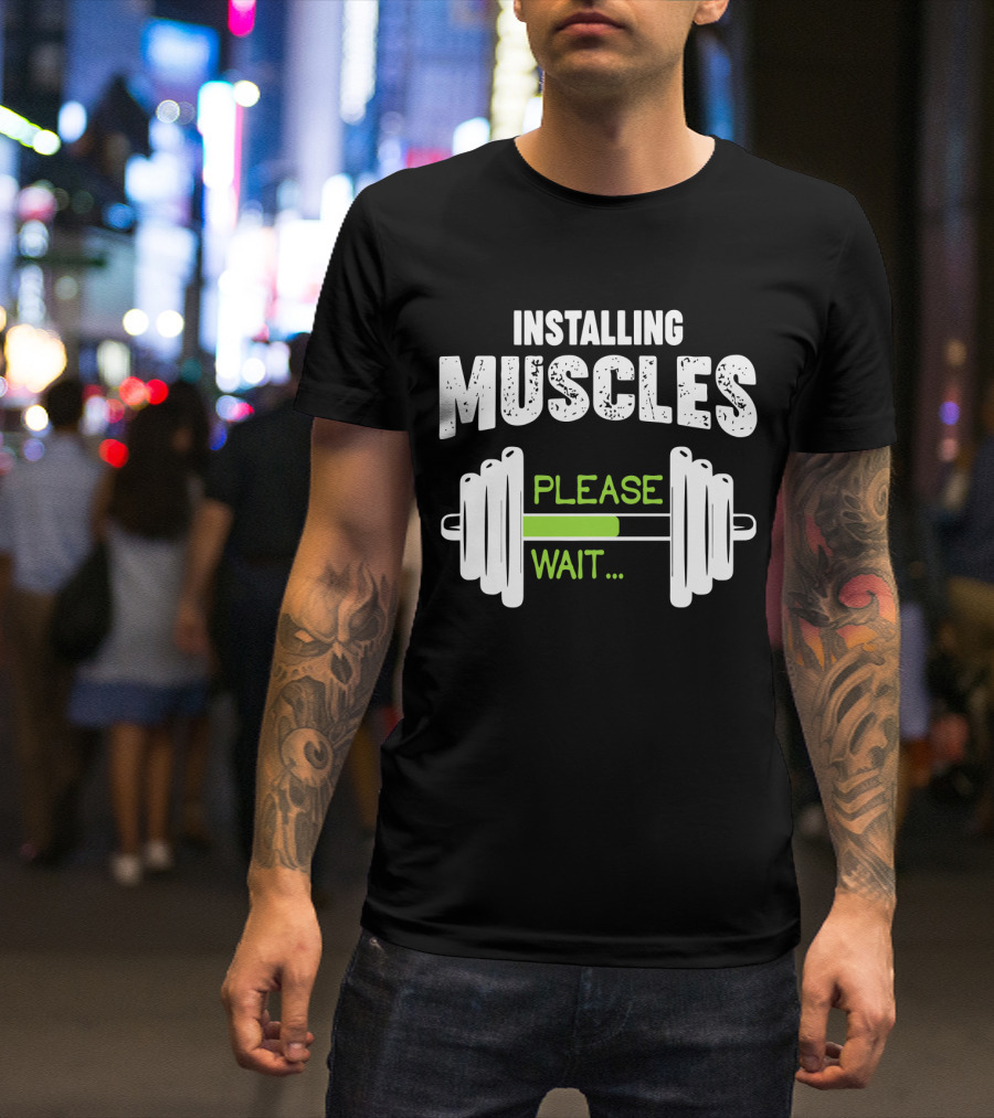 Installing Muscles Please Wait Barbell Loading Text T-Shirt