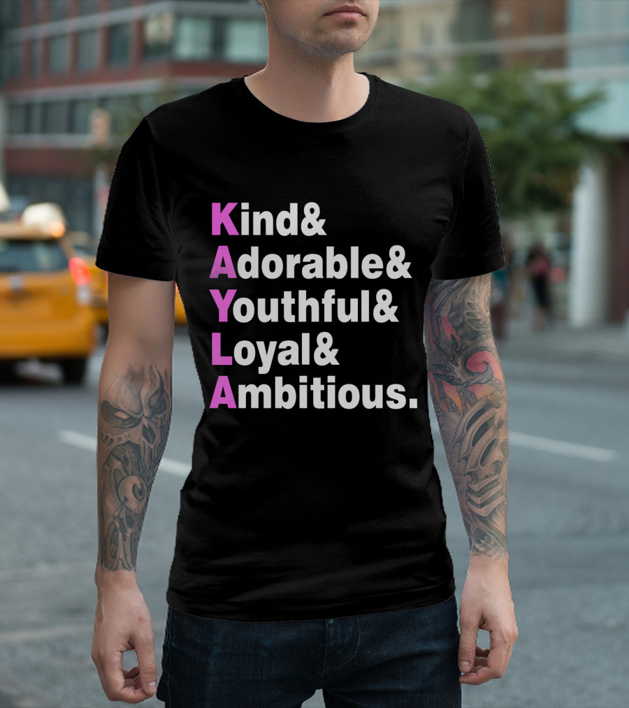 Kayla Name Kind Adorable Youthful Loyal Ambitious T-Shirt