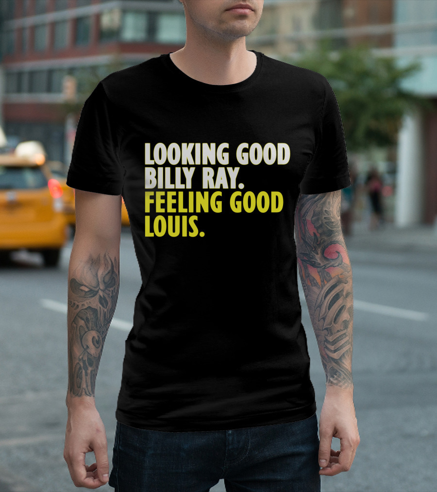 Looking Good Billy Ray Feeling Good Louis Trading Places Movie T-Shirt