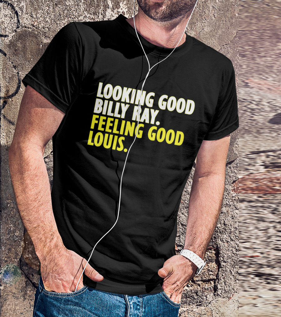Looking Good Billy Ray Feeling Good Louis Trading Places Movie T-Shirt