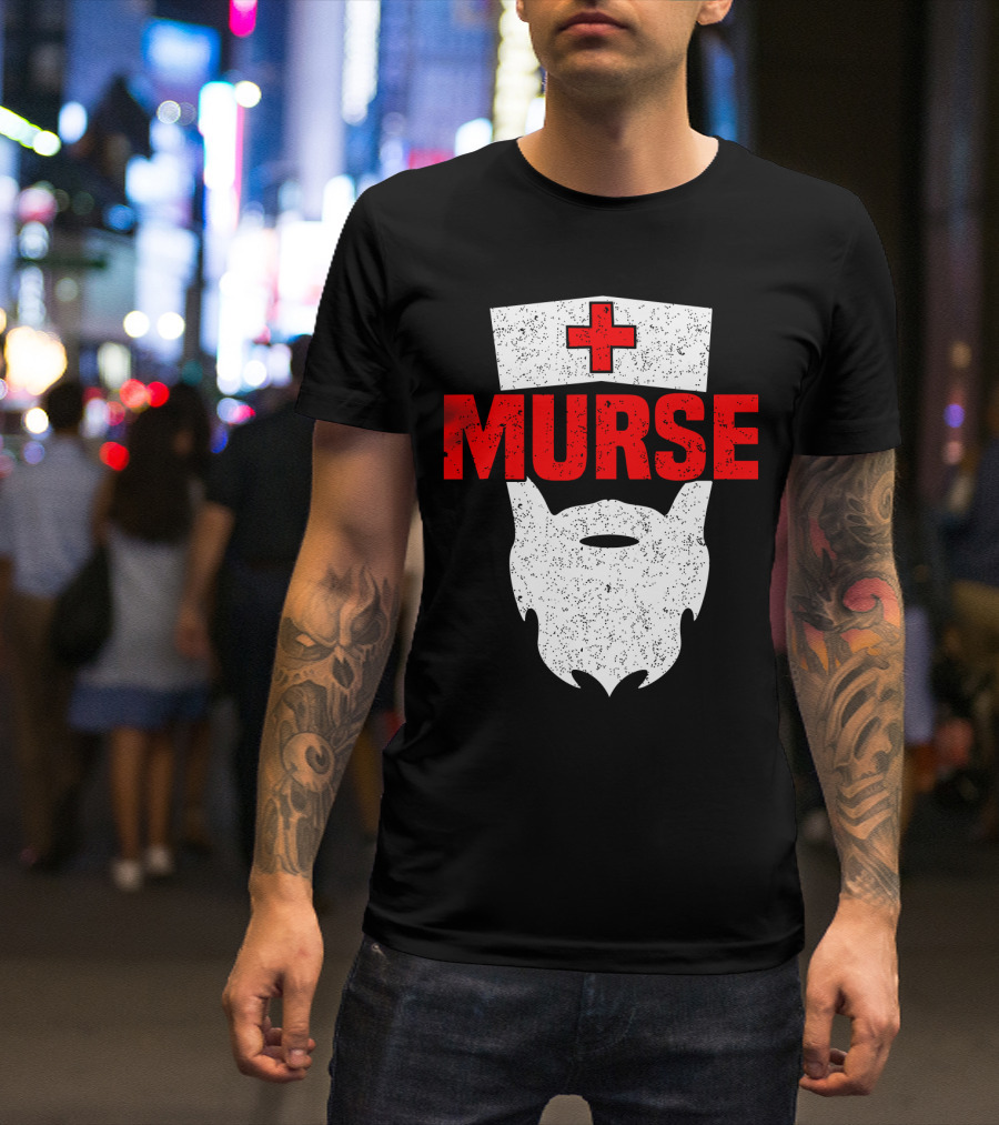 Murse Bearded Male Nurse Cross T-Shirt
