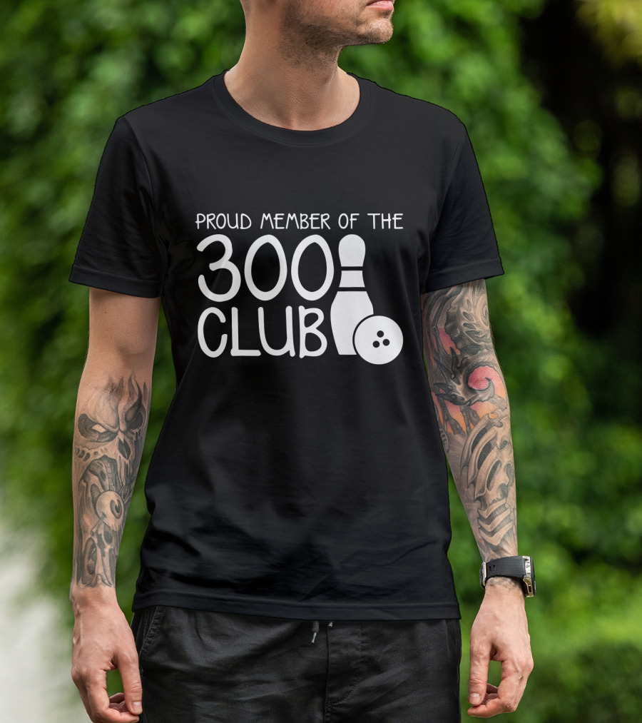 Proud Member Of The 300 Club Bowling Pin And Ball T-Shirt