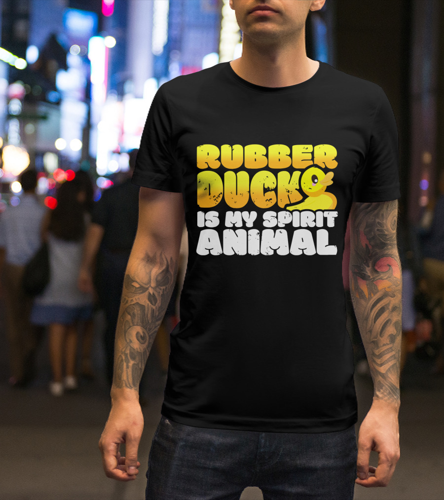 Rubber Duck Is My Spirit Animal With Yellow Duck T-Shirt