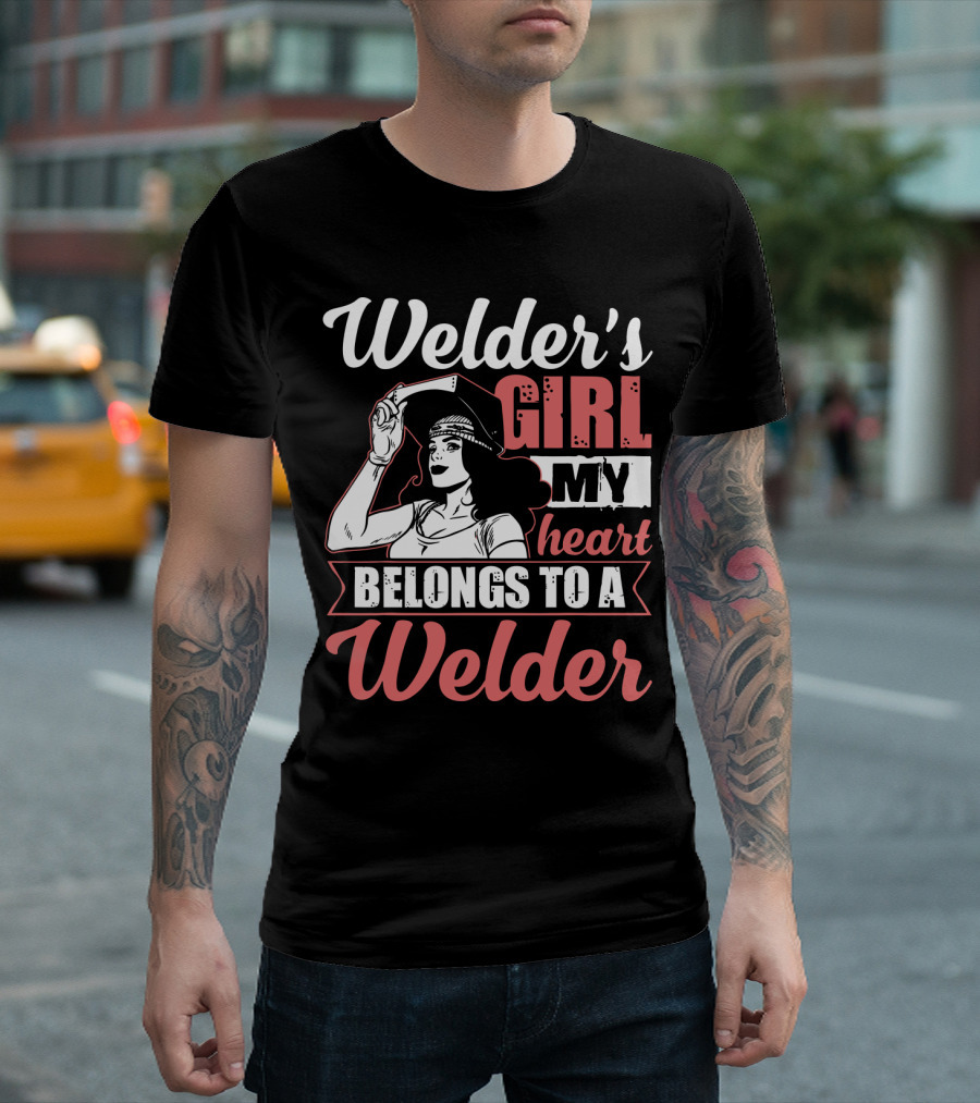 Welder's Girl My Heart Belongs To A Welder T-Shirt