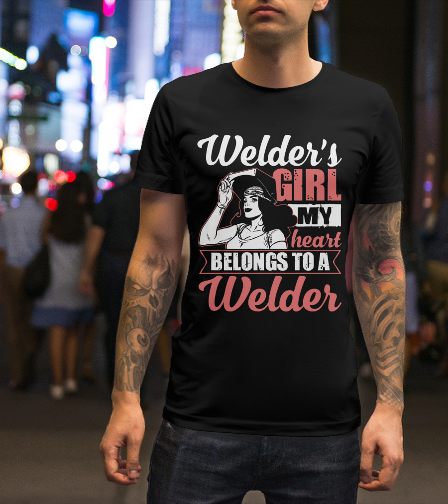 Welder's Girl My Heart Belongs To A Welder T-Shirt