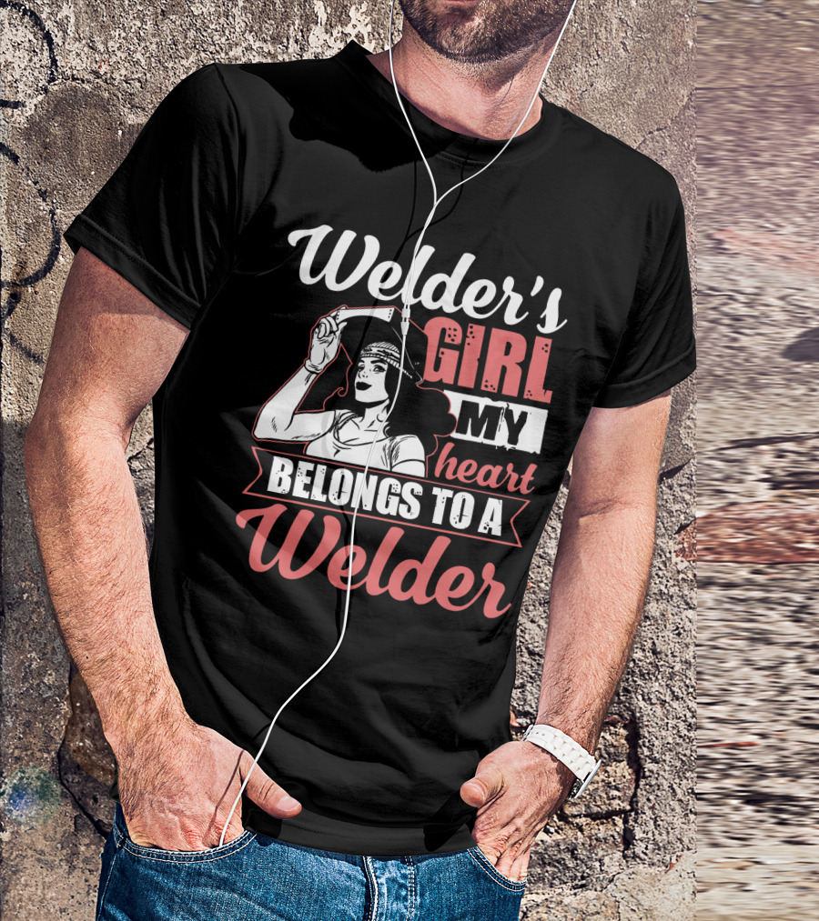 Welder's Girl My Heart Belongs To A Welder T-Shirt