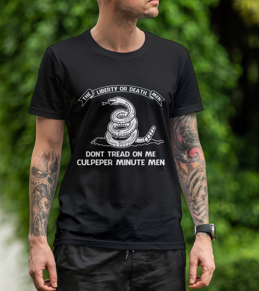 THE LIBERTY OR DEATH MEN DONT TREAD ON ME CULPEPER MINUTE MEN T-Shirt