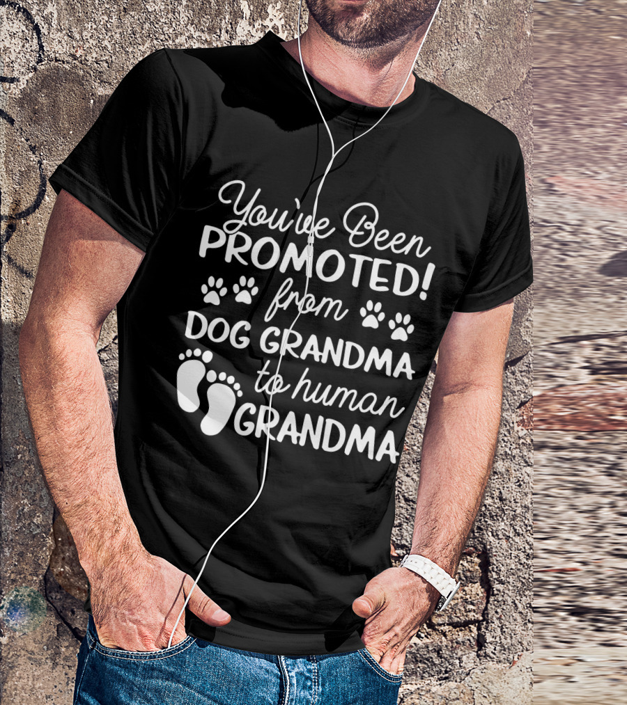 You've Been Promoted From Dog Grandma Paw Prints To Human Grandma Baby Feet T-Shirt