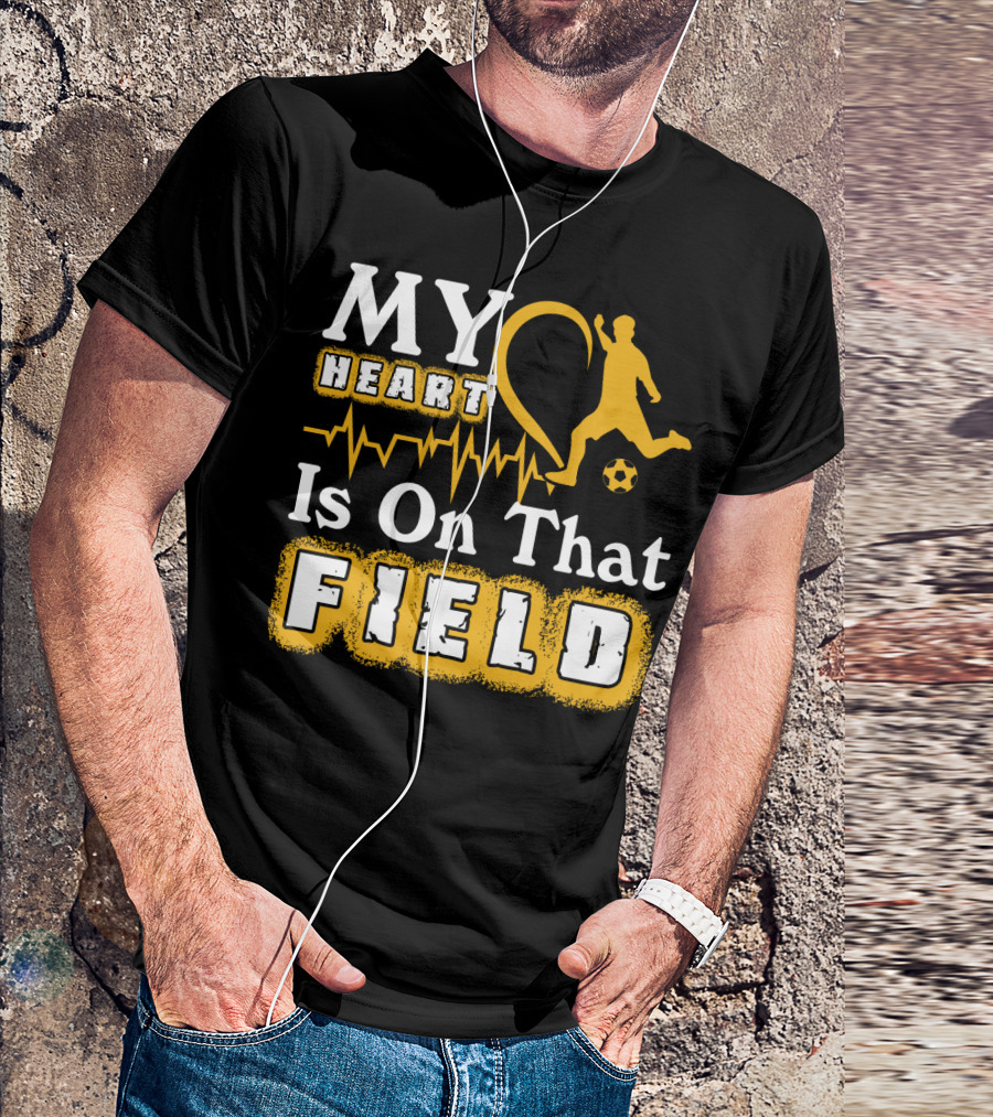 My Heart Is On That Field Soccer Lovers Player Heartbeat T-Shirt