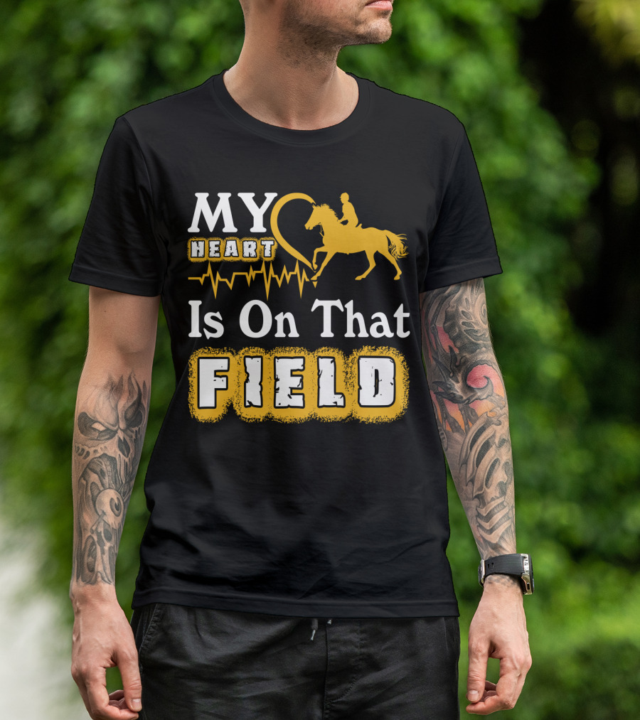 MY Heart Is On That Field Horse Riding T-Shirt